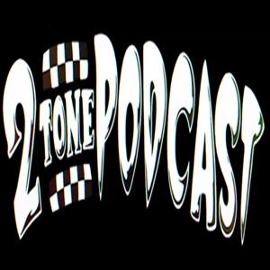 2Tone Podcast with Jeffro and Coolie Ranx
