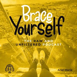 Brace Yourself: The Raw & Unfiltered Podcast