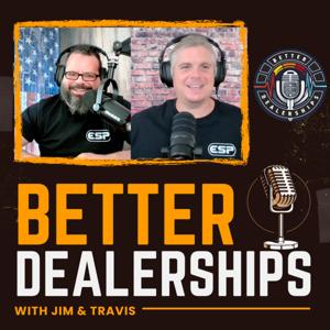 Better Dealerships with Jim and Travis