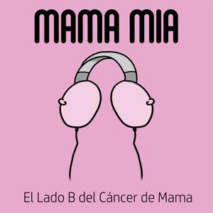 Mama Mía - El podcast sobre cáncer de mama