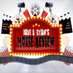Dave and Ryan's Movie Review