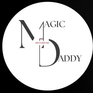 Magic Ain't Got No Daddy!