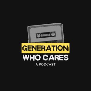 Generation: Who Cares