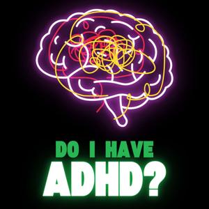 Do I have ADHD?