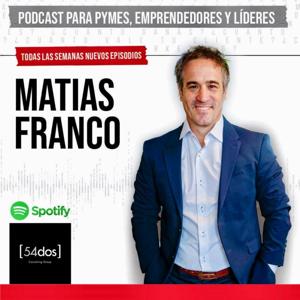 Matías Franco: Pymes, emprendedores y líderes