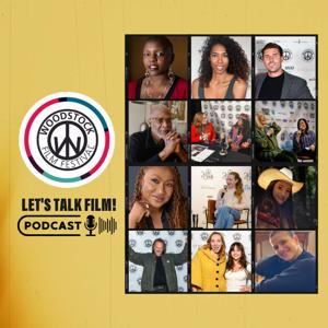 Woodstock Film Festival LET'S TALK FILM! Podcast