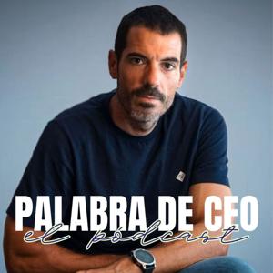 Palabra de CEO. El podcast