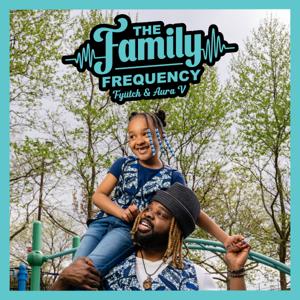 The Family Frequency with Fyütch and Aura V