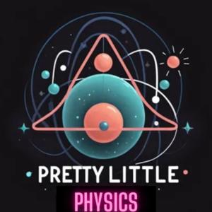 PRETTY LITTLE PHYSICS
