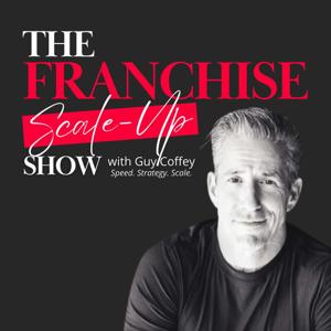 The Franchise Scale Up Show with Guy Coffey