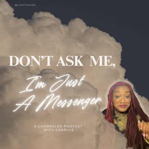 Don't Ask Me, I'm Just a Messenger