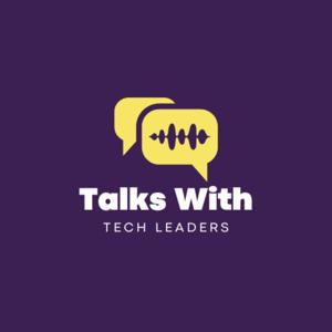 Talks With Tech Leaders