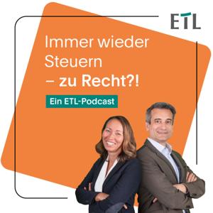 Immer wieder Steuern – zu Recht?! ETL-Podcast