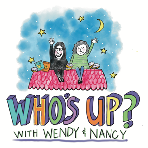 Who’s Up with Wendy & Nancy