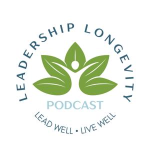 Leadership Longevity: Lead Well Live Well