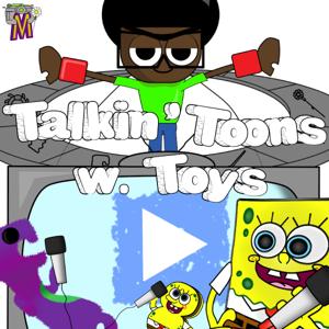Talkin' Toons w. Toys