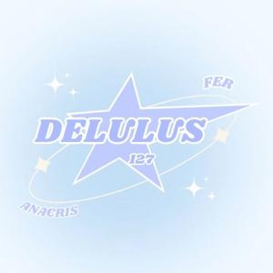 Delulus 127