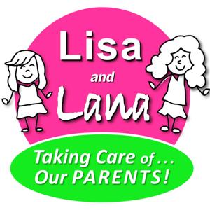 Lisa and Lana: Taking Care of Our Parents
