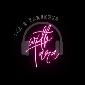 Tea & Tangents with Tara