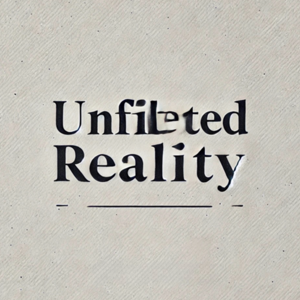 Unfiltered Reality