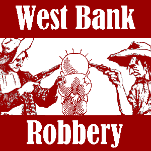 West Bank Robbery
