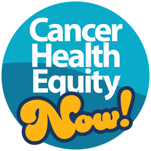 Cancer Health Equity NOW
