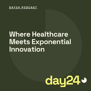 Day24: Where Healthcare Meets Exponential Innovation