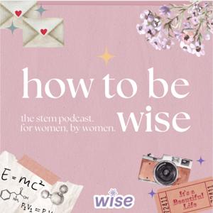 'How To Be WiSE' Podcast by Queen's University WiSE Chapter