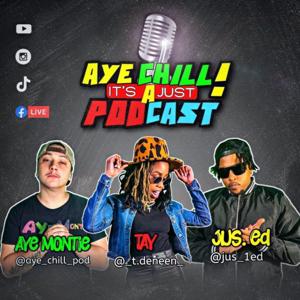 AYE CHILL! It's Just a Podcast!