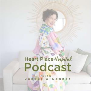 Heart Place Hospital Podcast with Jacqui O'Connor