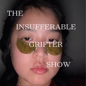 The Insufferable Grifter Show