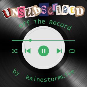 Unsubscribed: Off The Record