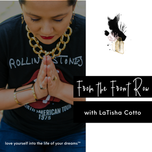 From the Front Row with LaTisha Cotto