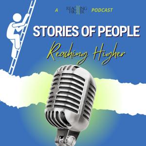 Stories of People Reaching Higher: A Reaching Higher podcast