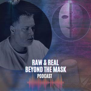 Beyond the Mask: Raw & Real