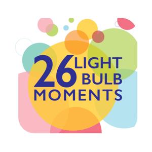 26 Lightbulb Moments Podcast