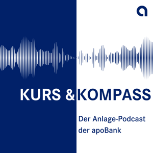 Kurs & Kompass - der Anlage-Podcast der apoBank