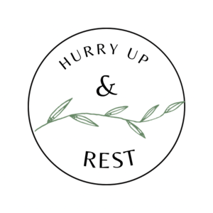 Hurry Up and Rest