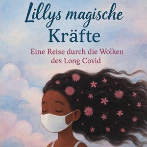 Lillys magische Kräfte
Eine Reise durch die Wolken des Long Covid
Präsentiert von Gemeinsam Stark