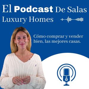 El podcast DE SALAS Luxury Homes