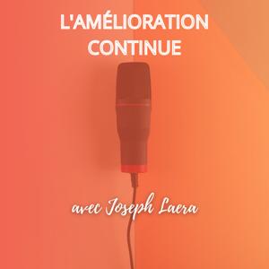 L'amélioration continue avec Joseph Laera