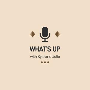 What’s Up with Kyle and Julie