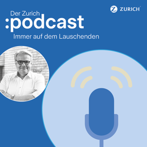 Der Zurich Podcast. Immer auf dem Lauschenden.