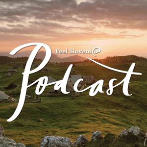 "FEEL Slovenia" - Der Slowenien Podcast