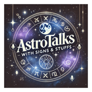 Astro Talks with Signs & Stuffs