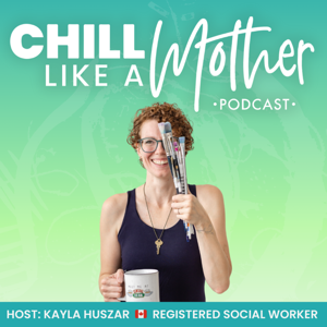 Chill Like a Mother Podcast