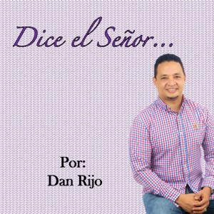 Dice el Señor... por: Dan Rijo