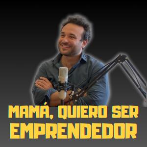 Mamá, Quiero Ser Emprendedor