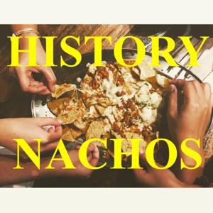 History Nachos