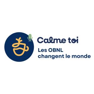 CALME TOI, LES OBNL CHANGENT LE MONDE